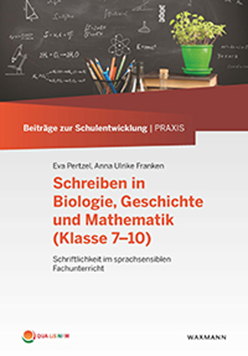 Beiträge zur Schulentwicklung - Band 17: Schreiben in Biologie, Geschichte und Mathematik (Klasse 7 – 10)