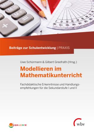 Titelseite von Beiträge zur Schulentwicklung - Band 31: Modellieren im Mathematikunterricht - Fachdidaktische Erkenntnisse und Handlungsempfehlungen für die Sekundarstufe I und II