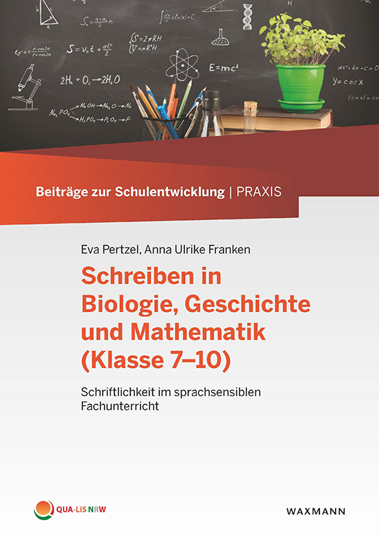 Beiträge zur Schulentwicklung - Band 17: Schreiben in Biologie, Geschichte und Mathematik (Klasse 7 – 10)