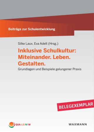 Titelseite von Beiträge zur Schulentwicklung - Band 14: Inklusive Schulkultur: Miteinander. Leben. Gestalten.