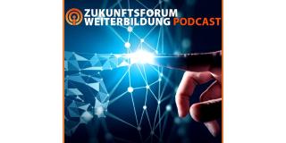 Titelbild Podcast Zukunftsforum Weiterbildung