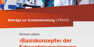 Titelseite von Beiträge zur Schulentwicklung - Band 25: >Basiskonzepte< der Erkenntnisgewinnung im Biologieunterricht - Ein Nachschlagewerk mit Aufgabenbeispielen