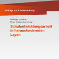 Beiträge zur Schulentwicklung - Band 6: Schulentwicklungsarbeit in herausfordernden Lagen