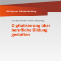Titelseite von Beiträge zur Schulentwicklung - Band 27: Digitalisierung über berufliche Bildung gestalten