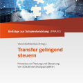 Titelseite von Beiträge zur Schulentwicklung - Band 28: Transfer gelingend steuern Hinweise zur Planung und Steuerung von Schulentwicklungsprojekten